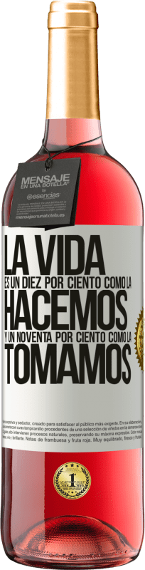 29,95 € Envío gratis | Vino Rosado Edición ROSÉ La vida es un diez por ciento como la hacemos y un noventa por ciento como la tomamos Etiqueta Blanca. Etiqueta personalizable Vino joven Cosecha 2024 Tempranillo