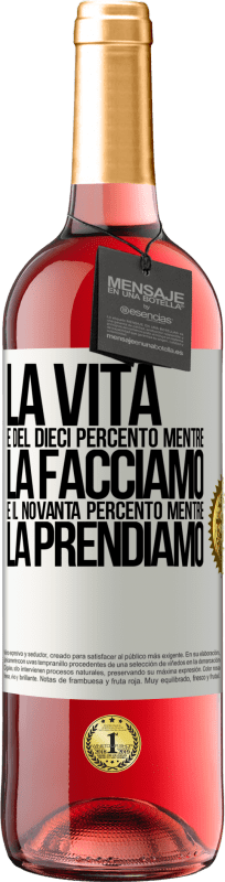 29,95 € Spedizione Gratuita | Vino rosato Edizione ROSÉ La vita è del dieci percento mentre la facciamo e il novanta percento mentre la prendiamo Etichetta Bianca. Etichetta personalizzabile Vino giovane Raccogliere 2024 Tempranillo