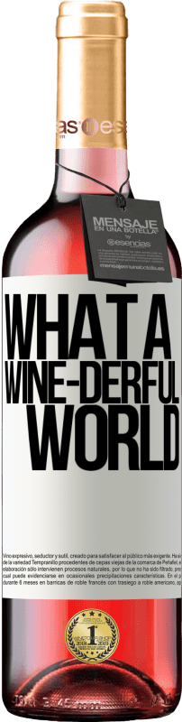 29,95 € Envoi gratuit | Vin rosé Édition ROSÉ What a wine-derful world Étiquette Blanche. Étiquette personnalisable Vin jeune Récolte 2025 Tempranillo