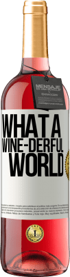 29,95 € Spedizione Gratuita | Vino rosato Edizione ROSÉ What a wine-derful world Etichetta Bianca. Etichetta personalizzabile Vino giovane Raccogliere 2023 Tempranillo