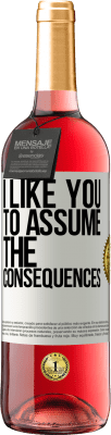 29,95 € Free Shipping | Rosé Wine ROSÉ Edition I like you to assume the consequences White Label. Customizable label Young wine Harvest 2023 Tempranillo
