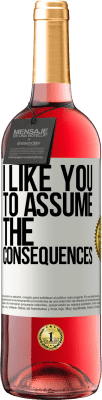 29,95 € Free Shipping | Rosé Wine ROSÉ Edition I like you to assume the consequences White Label. Customizable label Young wine Harvest 2025 Tempranillo