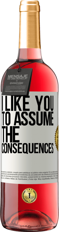 29,95 € Free Shipping | Rosé Wine ROSÉ Edition I like you to assume the consequences White Label. Customizable label Young wine Harvest 2023 Tempranillo
