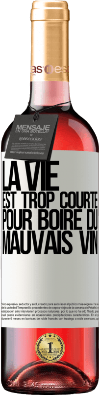 29,95 € Envoi gratuit | Vin rosé Édition ROSÉ La vie est trop courte pour boire du mauvais vin Étiquette Blanche. Étiquette personnalisable Vin jeune Récolte 2024 Tempranillo