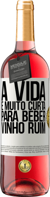 29,95 € Envio grátis | Vinho rosé Edição ROSÉ A vida é muito curta para beber vinho ruim Etiqueta Branca. Etiqueta personalizável Vinho jovem Colheita 2024 Tempranillo