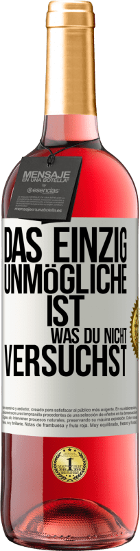 29,95 € Kostenloser Versand | Roséwein ROSÉ Ausgabe Das einzig Unmögliche ist, was du nicht versuchst Weißes Etikett. Anpassbares Etikett Junger Wein Ernte 2024 Tempranillo