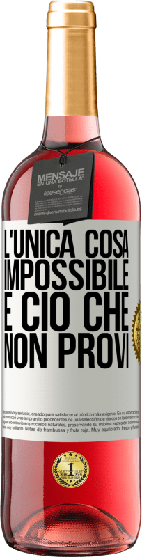 29,95 € Spedizione Gratuita | Vino rosato Edizione ROSÉ L'unica cosa impossibile è ciò che non provi Etichetta Bianca. Etichetta personalizzabile Vino giovane Raccogliere 2024 Tempranillo