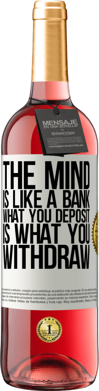 29,95 € Free Shipping | Rosé Wine ROSÉ Edition The mind is like a bank. What you deposit is what you withdraw White Label. Customizable label Young wine Harvest 2024 Tempranillo