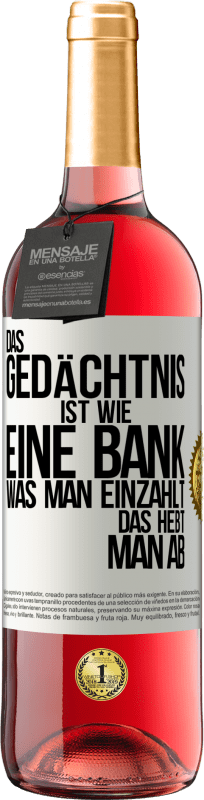 29,95 € Kostenloser Versand | Roséwein ROSÉ Ausgabe Das Gedächtnis ist wie eine Bank. Was man einzahlt, das hebt man ab Weißes Etikett. Anpassbares Etikett Junger Wein Ernte 2024 Tempranillo