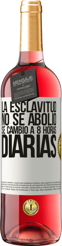 29,95 € Envío gratis | Vino Rosado Edición ROSÉ La esclavitud no se abolió, se cambió a 8 horas diarias Etiqueta Blanca. Etiqueta personalizable Vino joven Cosecha 2024 Tempranillo