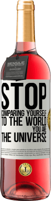 29,95 € Free Shipping | Rosé Wine ROSÉ Edition Stop comparing yourself to the world, you are the universe White Label. Customizable label Young wine Harvest 2024 Tempranillo