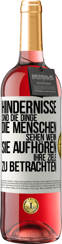 29,95 € Kostenloser Versand | Roséwein ROSÉ Ausgabe Hindernisse sind die Dinge, die Menschen sehen, wenn sie aufhören, ihre Ziele zu betrachten Weißes Etikett. Anpassbares Etikett Junger Wein Ernte 2024 Tempranillo