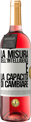 29,95 € Spedizione Gratuita | Vino rosato Edizione ROSÉ La misura dell'intelligenza è la capacità di cambiare Etichetta Bianca. Etichetta personalizzabile Vino giovane Raccogliere 2025 Tempranillo