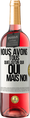 29,95 € Envoi gratuit | Vin rosé Édition ROSÉ Nous avons tous quelqu'un qui oui mais non Étiquette Blanche. Étiquette personnalisable Vin jeune Récolte 2024 Tempranillo