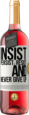 29,95 € Free Shipping | Rosé Wine ROSÉ Edition Insist, persist, resist, and never give up White Label. Customizable label Young wine Harvest 2024 Tempranillo