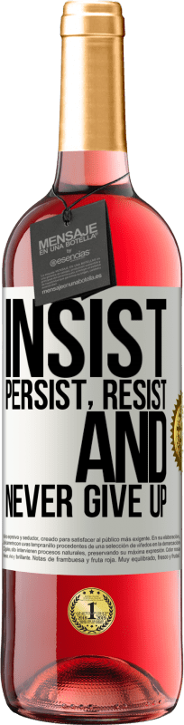 29,95 € Free Shipping | Rosé Wine ROSÉ Edition Insist, persist, resist, and never give up White Label. Customizable label Young wine Harvest 2024 Tempranillo