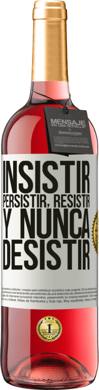 29,95 € Envío gratis | Vino Rosado Edición ROSÉ Insistir, persistir, resistir, y nunca desistir Etiqueta Blanca. Etiqueta personalizable Vino joven Cosecha 2024 Tempranillo