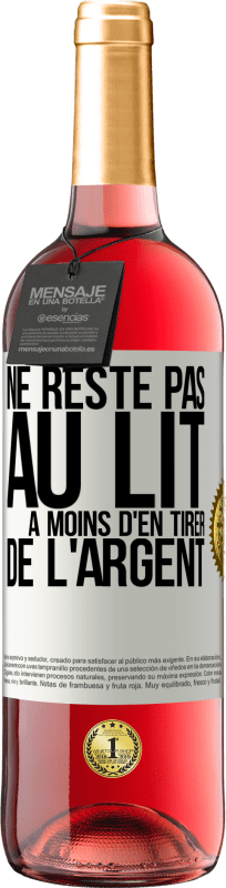 29,95 € Envoi gratuit | Vin rosé Édition ROSÉ Ne reste pas au lit à moins d'en tirer de l'argent Étiquette Blanche. Étiquette personnalisable Vin jeune Récolte 2025 Tempranillo
