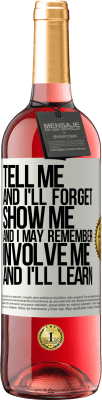 29,95 € Free Shipping | Rosé Wine ROSÉ Edition Tell me, and i'll forget. Show me, and i may remember. Involve me, and i'll learn White Label. Customizable label Young wine Harvest 2024 Tempranillo