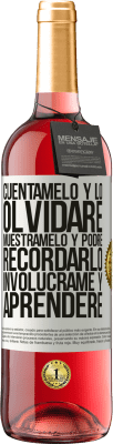 29,95 € Envío gratis | Vino Rosado Edición ROSÉ Cuéntamelo y lo olvidaré. Muéstramelo y podré recordarlo. Involúcrame y aprenderé Etiqueta Blanca. Etiqueta personalizable Vino joven Cosecha 2023 Tempranillo