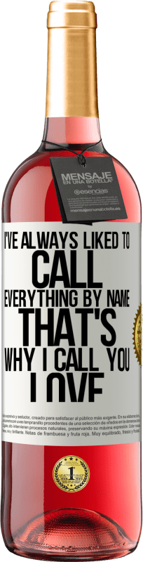29,95 € 送料無料 | ロゼワイン ROSÉエディション 私はいつもすべてを名前で呼ぶのが好きでした。だから私はあなたを「愛」と呼びます ホワイトラベル. カスタマイズ可能なラベル 若いワイン 収穫 2025 Tempranillo
