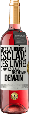 29,95 € Envoi gratuit | Vin rosé Édition ROSÉ Soyez aujourd'hui esclave des livres et non esclave des hommes demain Étiquette Blanche. Étiquette personnalisable Vin jeune Récolte 2023 Tempranillo