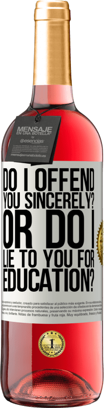 29,95 € Free Shipping | Rosé Wine ROSÉ Edition do I offend you sincerely? Or do I lie to you for education? White Label. Customizable label Young wine Harvest 2025 Tempranillo