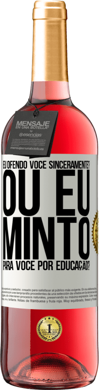 29,95 € Envio grátis | Vinho rosé Edição ROSÉ eu ofendo você sinceramente? Ou eu minto para você por educação? Etiqueta Branca. Etiqueta personalizável Vinho jovem Colheita 2024 Tempranillo