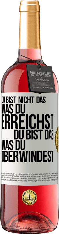 29,95 € Kostenloser Versand | Roséwein ROSÉ Ausgabe Du bist nicht das, was du erreichst, du bist das, was du überwindest Weißes Etikett. Anpassbares Etikett Junger Wein Ernte 2024 Tempranillo