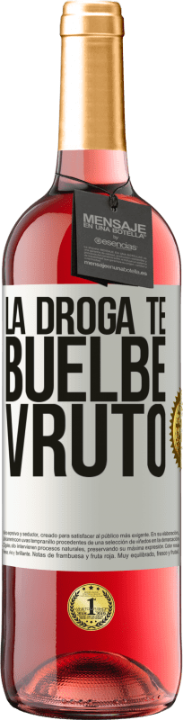 29,95 € Envío gratis | Vino Rosado Edición ROSÉ La droga te buelbe vruto Etiqueta Blanca. Etiqueta personalizable Vino joven Cosecha 2024 Tempranillo