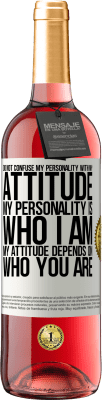 29,95 € Free Shipping | Rosé Wine ROSÉ Edition Do not confuse my personality with my attitude. My personality is who I am. My attitude depends on who you are White Label. Customizable label Young wine Harvest 2023 Tempranillo