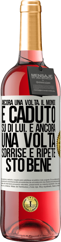 29,95 € Spedizione Gratuita | Vino rosato Edizione ROSÉ Ancora una volta, il mondo è caduto su di lui. E ancora una volta, sorrise e ripeté Sto bene Etichetta Bianca. Etichetta personalizzabile Vino giovane Raccogliere 2024 Tempranillo