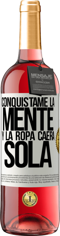 29,95 € Envío gratis | Vino Rosado Edición ROSÉ Conquístame la mente y la ropa caerá sola Etiqueta Blanca. Etiqueta personalizable Vino joven Cosecha 2024 Tempranillo