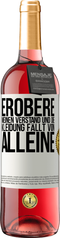 29,95 € Kostenloser Versand | Roséwein ROSÉ Ausgabe Erobere meinen Verstand und die Kleidung fällt von alleine Weißes Etikett. Anpassbares Etikett Junger Wein Ernte 2024 Tempranillo