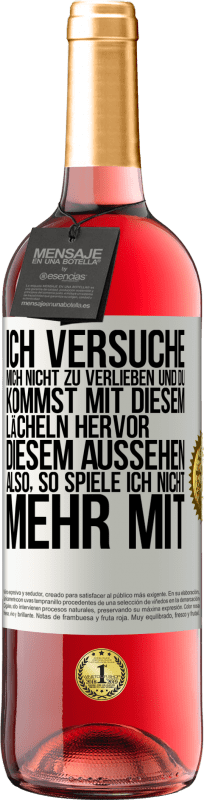 29,95 € Kostenloser Versand | Roséwein ROSÉ Ausgabe Ich versuche, mich nicht zu verlieben und du kommst mit diesem Lächeln hervor, diesem Aussehen ... Also, so spiele ich nicht meh Weißes Etikett. Anpassbares Etikett Junger Wein Ernte 2025 Tempranillo