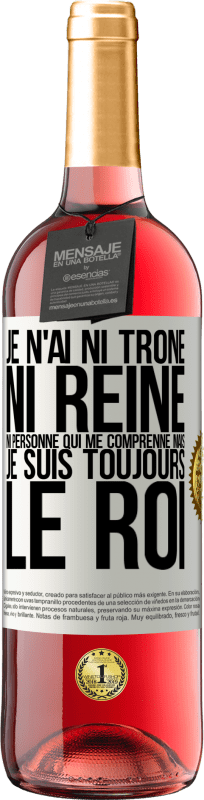 29,95 € Envoi gratuit | Vin rosé Édition ROSÉ Je n'ai ni trône ni reine, ni personne qui me comprenne mais je suis toujours le roi Étiquette Blanche. Étiquette personnalisable Vin jeune Récolte 2024 Tempranillo