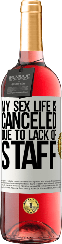 29,95 € Free Shipping | Rosé Wine ROSÉ Edition My sex life is canceled due to lack of staff White Label. Customizable label Young wine Harvest 2023 Tempranillo