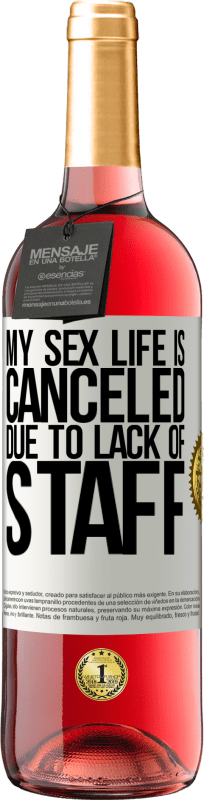 29,95 € Free Shipping | Rosé Wine ROSÉ Edition My sex life is canceled due to lack of staff White Label. Customizable label Young wine Harvest 2024 Tempranillo