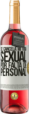 29,95 € Envío gratis | Vino Rosado Edición ROSÉ Se cancela mi vida sexual por falta de personal Etiqueta Blanca. Etiqueta personalizable Vino joven Cosecha 2023 Tempranillo