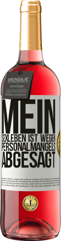 29,95 € Kostenloser Versand | Roséwein ROSÉ Ausgabe Mein Sexleben ist wegen Personalmangels abgesagt Weißes Etikett. Anpassbares Etikett Junger Wein Ernte 2025 Tempranillo