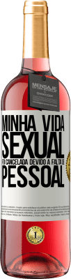 29,95 € Envio grátis | Vinho rosé Edição ROSÉ Minha vida sexual foi cancelada devido à falta de pessoal Etiqueta Branca. Etiqueta personalizável Vinho jovem Colheita 2023 Tempranillo