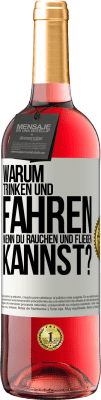 29,95 € Kostenloser Versand | Roséwein ROSÉ Ausgabe Warum trinken und fahren, wenn du rauchen und fliegen kannst? Weißes Etikett. Anpassbares Etikett Junger Wein Ernte 2023 Tempranillo