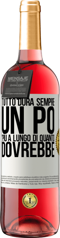 29,95 € Spedizione Gratuita | Vino rosato Edizione ROSÉ Tutto dura sempre un po 'più a lungo di quanto dovrebbe Etichetta Bianca. Etichetta personalizzabile Vino giovane Raccogliere 2024 Tempranillo