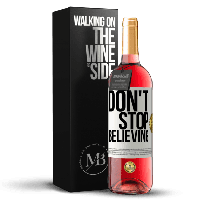 «Don't stop believing» ROSÉ Edition