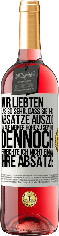 29,95 € Kostenloser Versand | Roséwein ROSÉ Ausgabe Wir liebten uns so sehr, dass sie ihre Absätze auszog, um auf meiner Höhe zu sein, und dennoch erreichte ich nicht einmal Weißes Etikett. Anpassbares Etikett Junger Wein Ernte 2024 Tempranillo