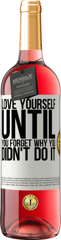 29,95 € Free Shipping | Rosé Wine ROSÉ Edition Love yourself, until you forget why you didn't do it White Label. Customizable label Young wine Harvest 2024 Tempranillo