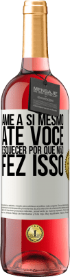 29,95 € Envio grátis | Vinho rosé Edição ROSÉ Ame a si mesmo, até você esquecer por que não fez isso Etiqueta Branca. Etiqueta personalizável Vinho jovem Colheita 2023 Tempranillo