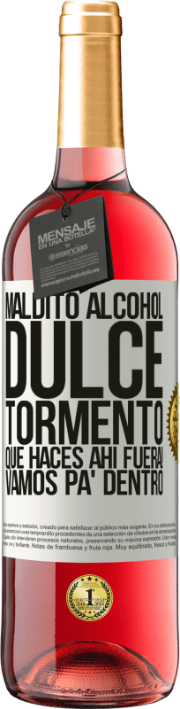 29,95 € Envío gratis | Vino Rosado Edición ROSÉ Maldito alcohol, dulce tormento. Qué haces ahí fuera! Vamos pa' dentro Etiqueta Blanca. Etiqueta personalizable Vino joven Cosecha 2024 Tempranillo