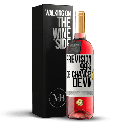 «Prévision: 99% de chances de vin» Édition ROSÉ