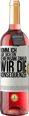 29,95 € Kostenloser Versand | Roséwein ROSÉ Ausgabe Komm, ich lade dich ein, gemeinsam zahlen wir die Konsequenzen Weißes Etikett. Anpassbares Etikett Junger Wein Ernte 2024 Tempranillo